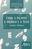 Entre a palavra, o discurso e o texto (eBook, ePUB)