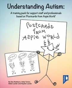Understanding Autism: A Training Pack for Support Staff and Professionals Based on 'postcards from Aspie World' - Redfearn, Dan; Turton, Holly; Larder, Helen