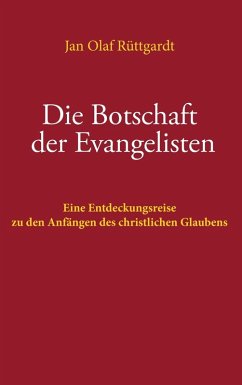 Die Botschaft der Evangelisten (eBook, ePUB) - Rüttgardt, Jan Olaf