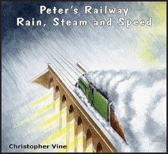 Peter's Railway Rain, Steam and Speed - Vine, Christopher G. C.