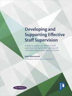 Developing and Supporting Effective Staff Supervision Reader: A Reader to Support the Delivery of Staff Supervision Training for Those Working with Vu - Wonnacott, Jane