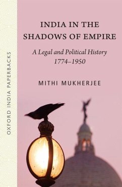 India in the Shadows of Empire - Mukherji, Mithi (Associate Professor, Department of History, Univers
