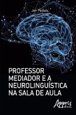 Professor mediador e a neurolinguística na sala de aula (eBook, ePUB)