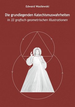 Die grundlegenden Katechismuswahrheiten in 33 grafisch-geometrischen Illustrationen (eBook, ePUB) - Wasilewski, Edward