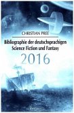 Bibliographie der deutschsprachigen Science Fiction und Fantasy 2016