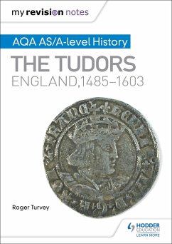 My Revision Notes: AQA AS/A-level History: The Tudors: England, 1485-1603 - Turvey, Roger