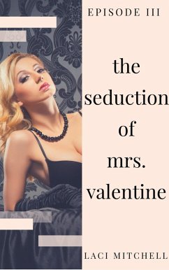 The Seduction of Mrs. Valentine: Episode 3 (eBook, ePUB) - Mitchell, Laci