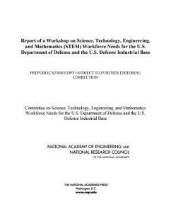 Report of a Workshop on Science, Technology, Engineering, and Mathematics (Stem) Workforce Needs for the U.S. Department of Defense and the U.S. Defense Industrial Base - National Research Council; National Academy Of Engineering; Committee on Science Technology Engineering and Mathematics Workforce Needs for the U S Department of Defense and the U S Defense Industrial Base