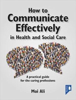 How to Communicate Effectively in Health and Social Care - Ali, Moi