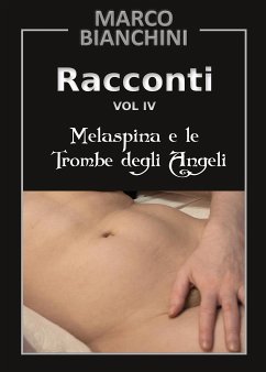 Melaspina e le trombe degli angeli. Racconti Vol. 4 (eBook, PDF) - Bianchini, Marco
