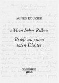 "Mein lieber Rilke". Briefe an einen toten Dichter