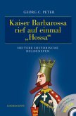 Kaiser Barbarossa rief auf einmal 