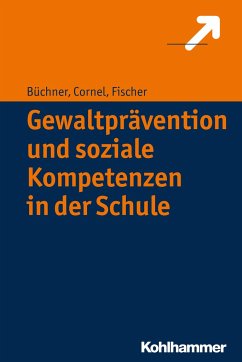 Gewaltprävention und soziale Kompetenzen in der Schule - Büchner, Roland;Cornel, Heinz;Fischer, Stefan