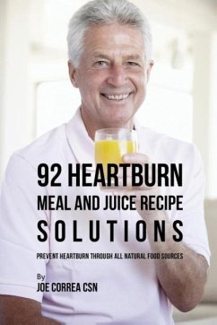92 Heartburn Meal and Juice Recipe Solutions - Correa, Joe