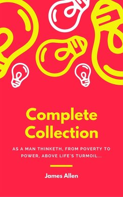JAMES ALLEN 21 BOOKS: COMPLETE PREMIUM COLLECTION. As A Man Thinketh, The Path Of Prosperity, The Way Of Peace, All These Things Added, Byways Of Blessedness, ... more... (Timeless Wisdom Colleciton Book 249) (eBook, ePUB) - Allen, James