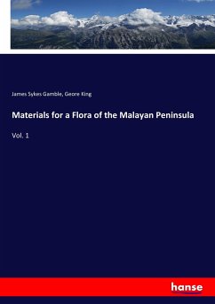 Materials for a Flora of the Malayan Peninsula - Gamble, James Sykes; King, Geore