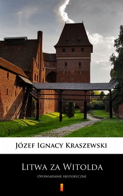 Litwa za Witolda (eBook, ePUB) - Kraszewski, Józef Ignacy