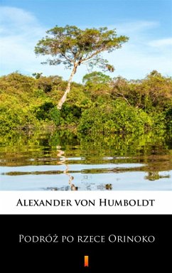 Podróz po rzece Orinoko (eBook, ePUB) - Humboldt, Alexander Von