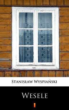 Wesele (eBook, ePUB) - Wyspiański, Stanisław