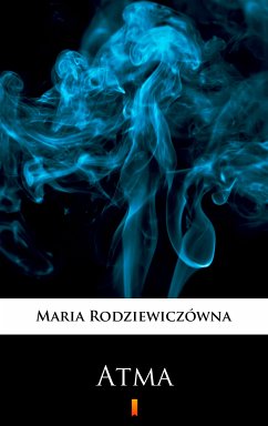 Atma (eBook, ePUB) - Rodziewiczówna, Maria