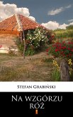 Na wzgórzu róz (eBook, ePUB)