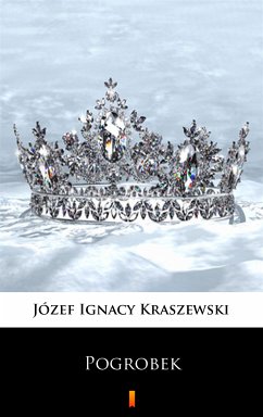 Pogrobek (eBook, ePUB) - Kraszewski, Józef Ignacy