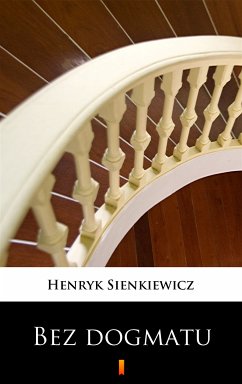 Bez dogmatu (eBook, ePUB) - Sienkiewicz, Henryk