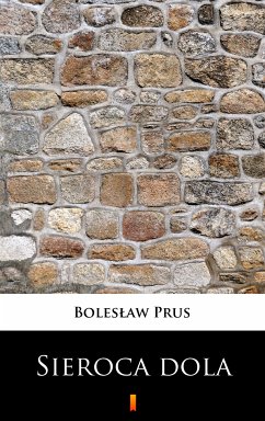 Sieroca dola (eBook, ePUB) - Prus, Bolesław