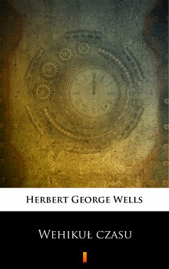 Wehikuł czasu (eBook, ePUB) - Wells, Herbert George