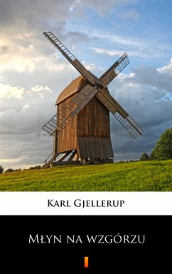 Młyn na wzgórzu (eBook, ePUB) - Gjellerup, Karl