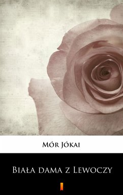 Biała dama z Lewoczy (eBook, ePUB) - Jókai, Mór