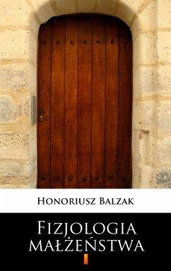 Fizjologia małżeństwa (eBook, ePUB) - Balzak, Honoriusz