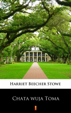 Chata wuja Toma (eBook, ePUB) - Beecher Stowe, Harriet