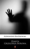 Zemsta Grzegorza Burowa (eBook, ePUB)