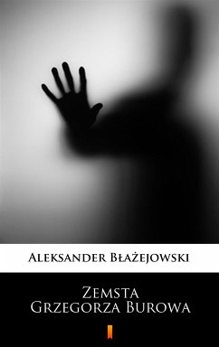 Zemsta Grzegorza Burowa (eBook, ePUB) - Błażejowski, Aleksander