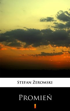 Promień (eBook, ePUB) - Żeromski, Stefan