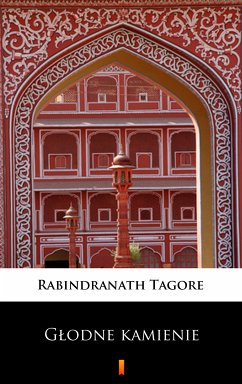 Głodne kamienie (eBook, ePUB) - Tagore, Rabindranath