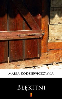 Błękitni (eBook, ePUB) - Rodziewiczówna, Maria