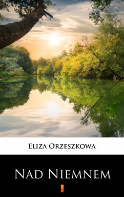 Nad Niemnem (eBook, ePUB) - Orzeszkowa, Eliza