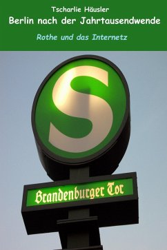 Cover Berlin nach der Jahrtausendwende: Rothe und das Internetz (eBook, ePUB)