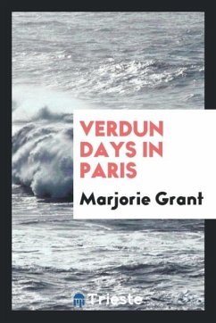 Verdun days in Paris - Grant, Marjorie