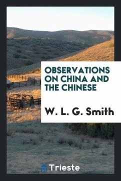 Observations on China and the Chinese - Smith, W. L. G.