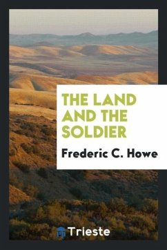 The land and the soldier - Howe, Frederic C.