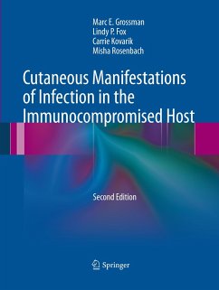 Cutaneous Manifestations of Infection in the Immunocompromised Host - Grossman, Marc E.;Fox, Lindy P.;Kovarik, Carrie