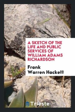 A sketch of the life and public services of William Adams Richardson - Hackett, Frank Warren