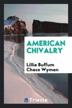 American chivalry - Wyman, Lillie Buffum Chace