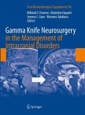 Gamma Knife Neurosurgery in the Management of Intracranial Disorders Gamma Knife Neurosurgery in the Management of Intracranial Disorders