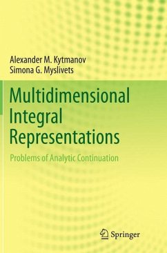 Multidimensional Integral Representations - Kytmanov, Alexander M.;Myslivets, Simona G.