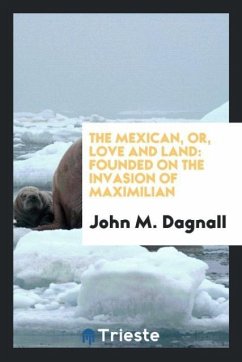 The Mexican, or, Love and land - Dagnall, John M.