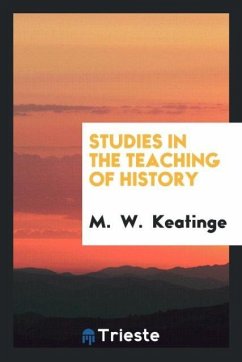 Studies in the teaching of history - Keatinge, M. W.
